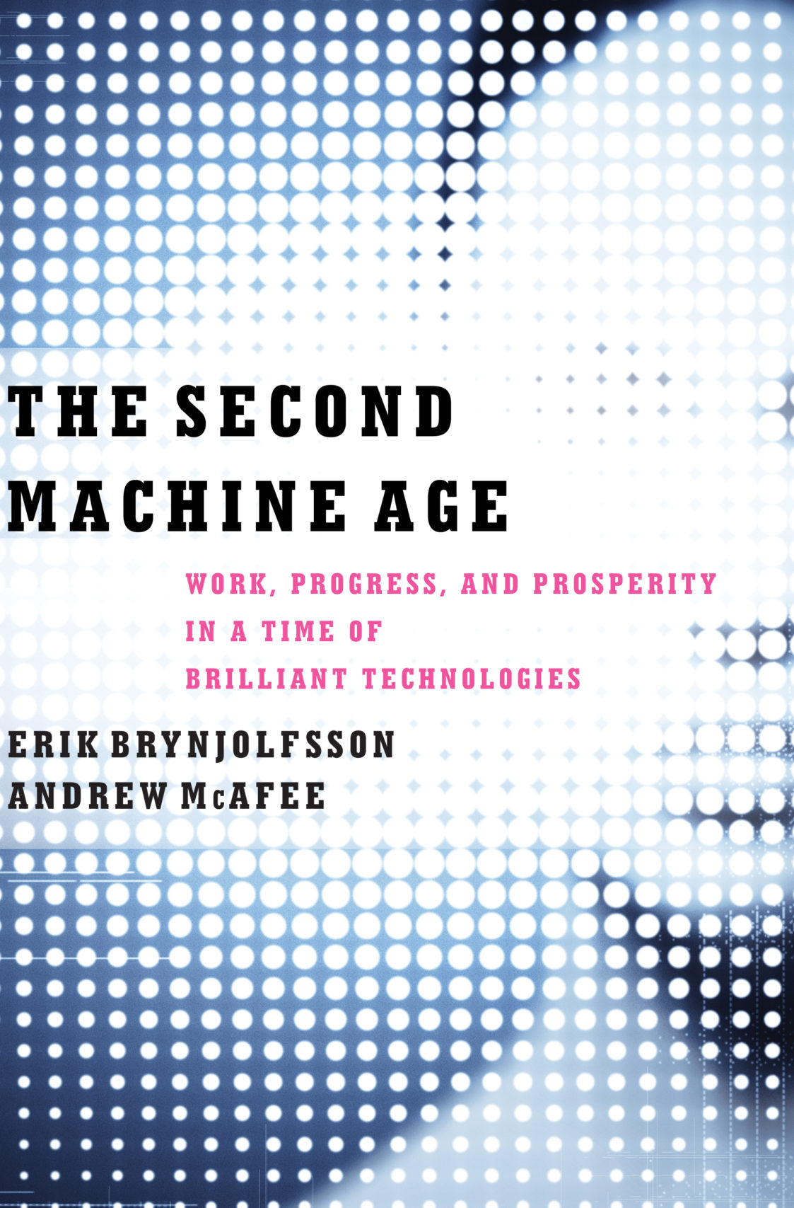 The Second Machine Age by Erik Brynjolfsson and Andrew McAfee