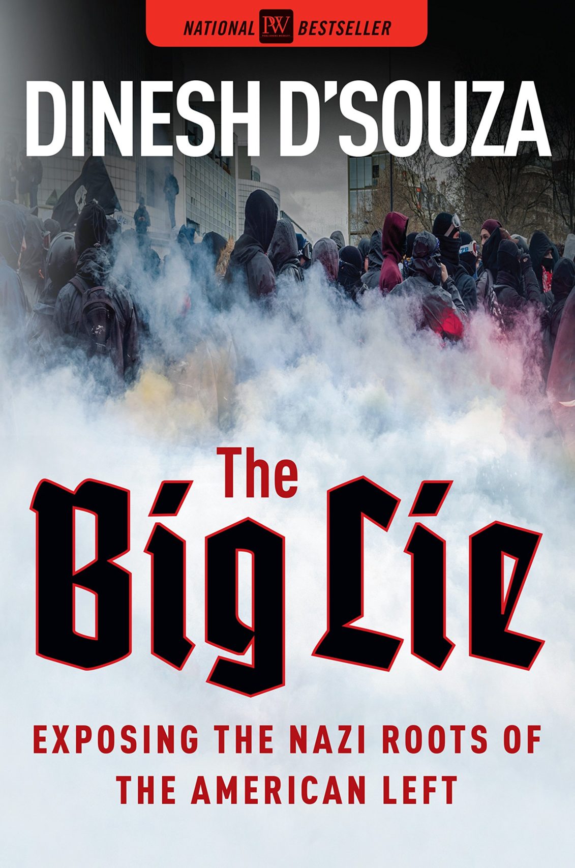 The Big Lie: Exposing the Nazi Roots of the American Left by Dinesh D'Souza