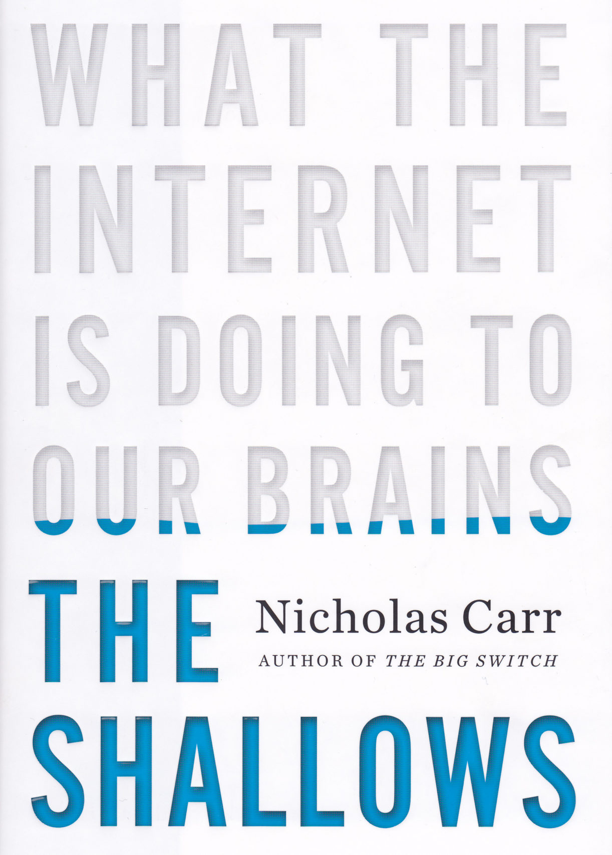 <em>The Shallows: What the Internet Is Doing to Our Brains</em> by Nicholas Carr