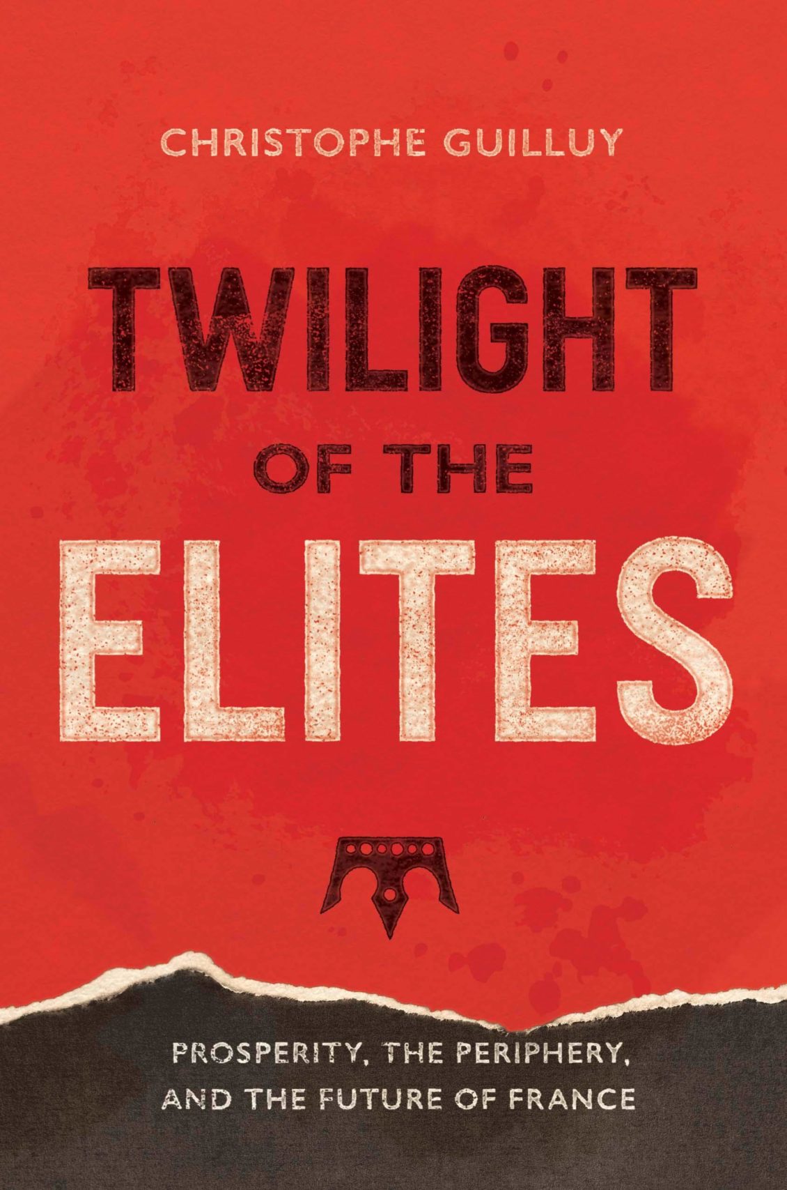 Front cover of Twilight of the Elites by Christophe Guilluy