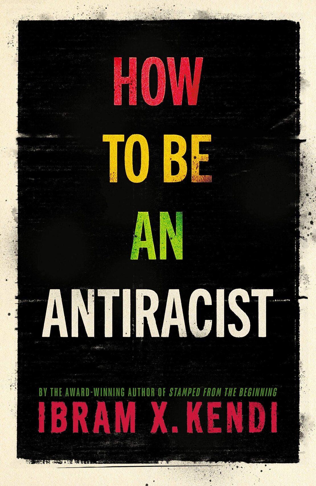 How To Be An Antiracist by Ibram X. Kendi