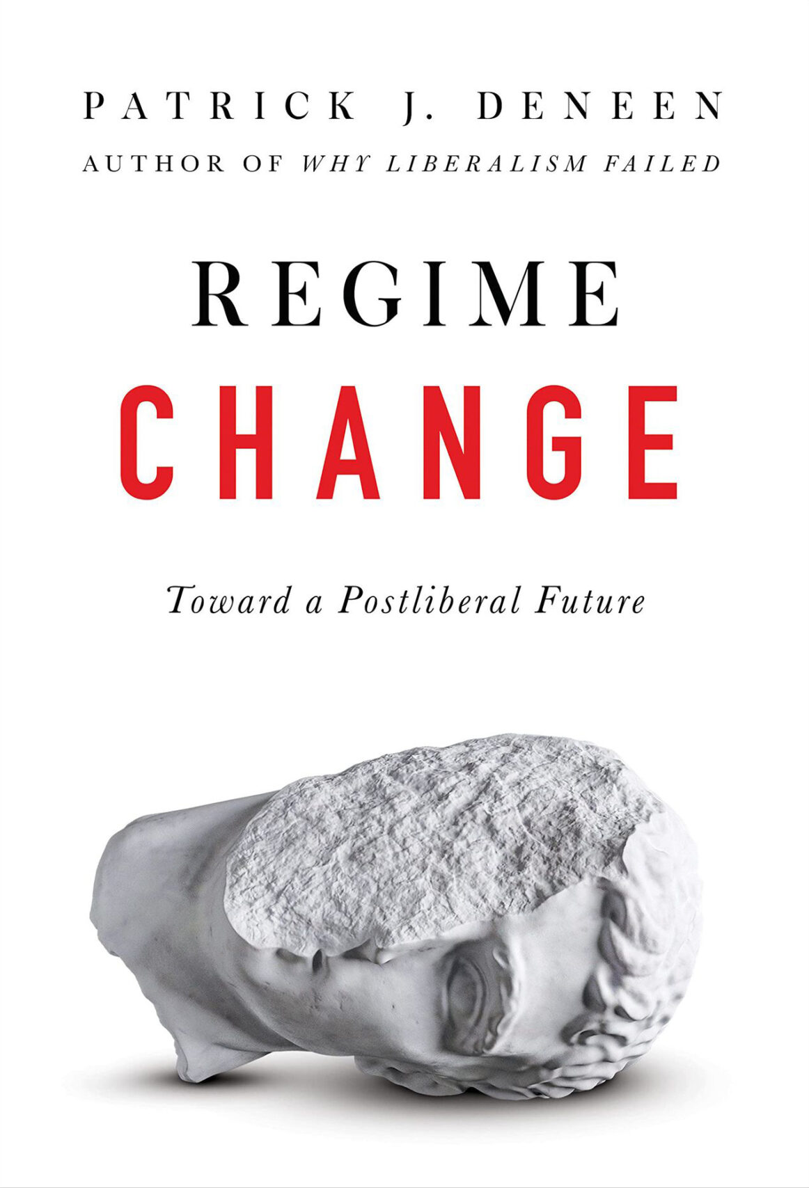 <em>Regime Change: Toward a Postliberal Future</em> by Patrick Deneen